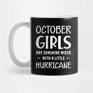 October Girl - October girls are sunshine mixed with a little hurricane Mug